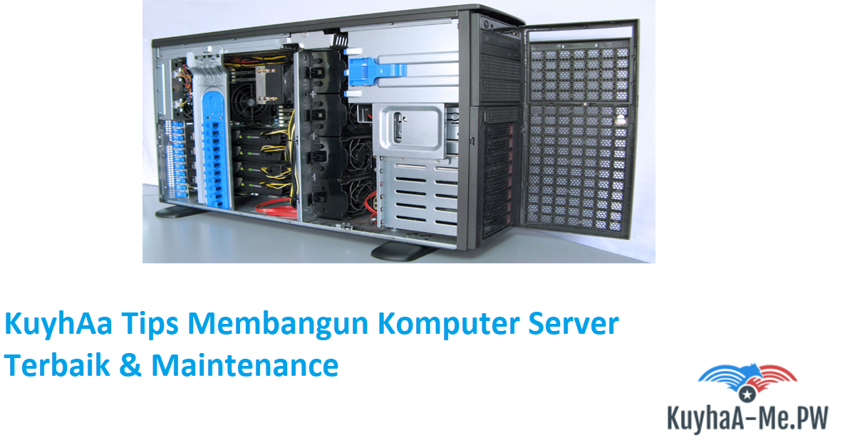 kuyhaa-tips-membangun-komputer-server-terbaik-maintenance