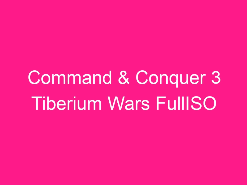 command-conquer-3-tiberium-wars-fulliso-2