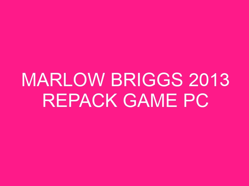 marlow-briggs-2013-repack-game-pc-2