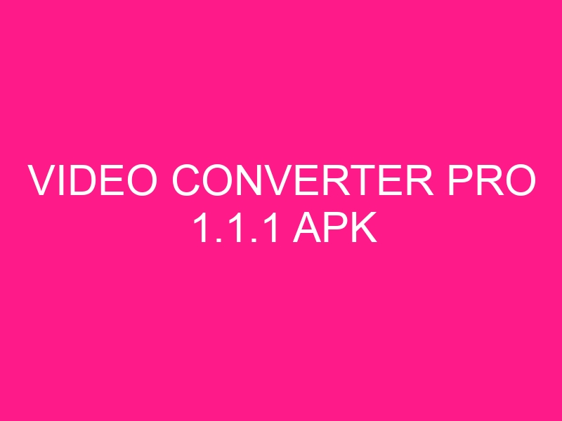 video-converter-pro-1-1-1-apk