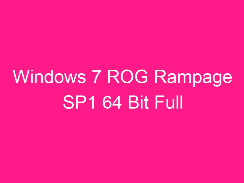 windows-7-rog-rampage-sp1-64-bit-full
